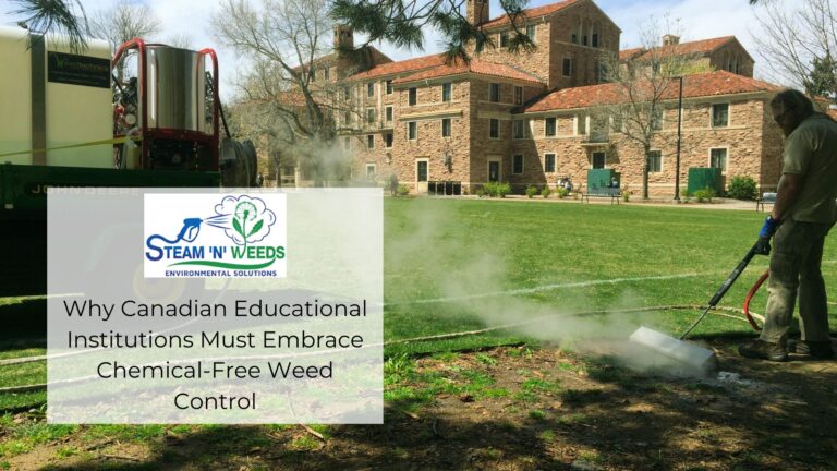 Why Canadian Educational Institutions Must Embrace Chemical-Free Weed Control